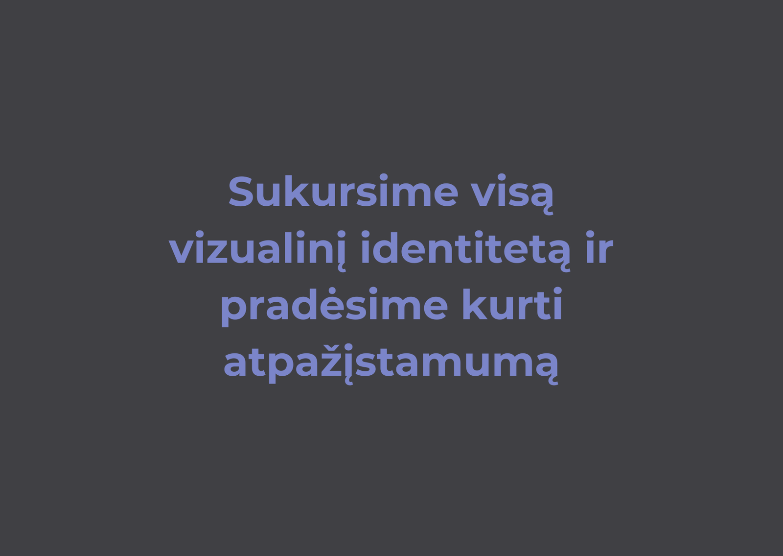 Kuriamas vizualinis identitetas