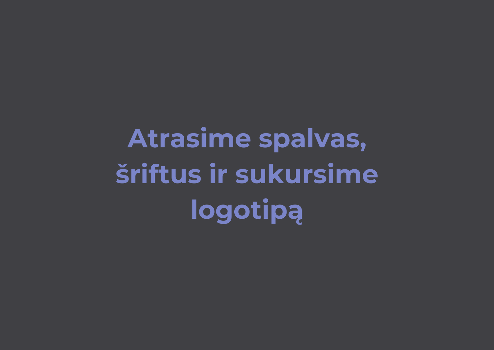 Kuriamas vizualinis identitetas